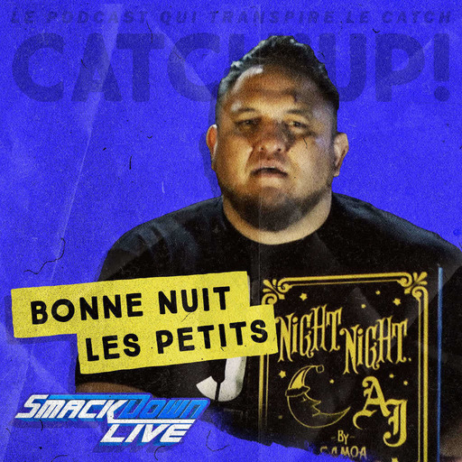 Catch'up! WWE Smackdown Live - Bonne nuit les petits (11/09/18)