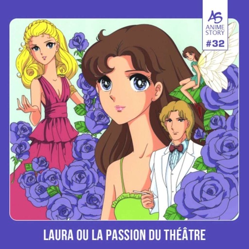 Anime Story #32 Laura ou la passion du théâtre