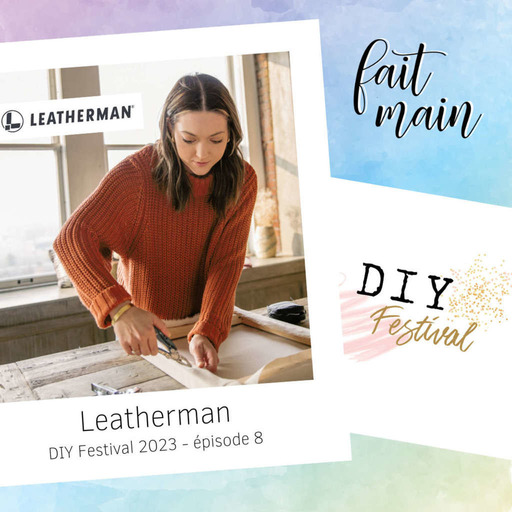 Spécial DIY Festival #8 - à la rencontre de Leatherman
