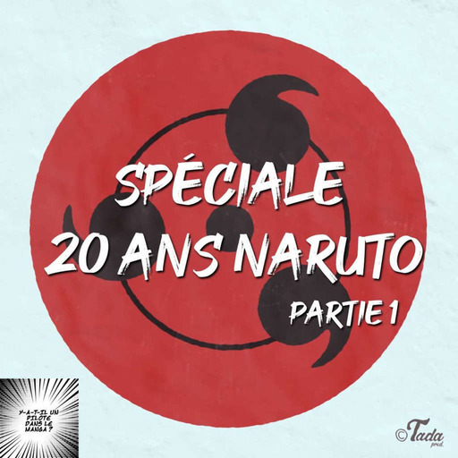 SPECIALE 20 ANS NARUTO - Partie 1 - Podcast Manga