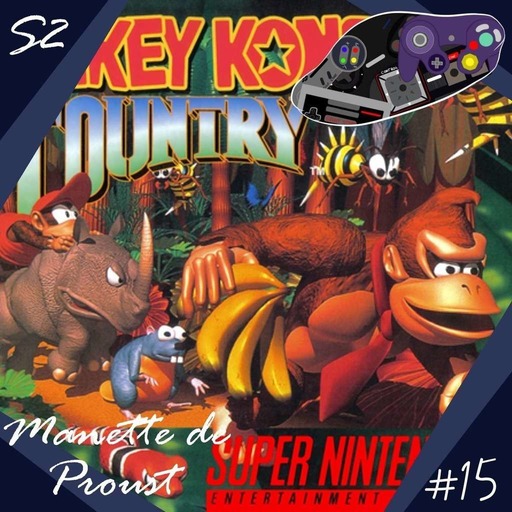 Manette de Proust S2 #15 : Donkey Kong Country (avec TMDJC)