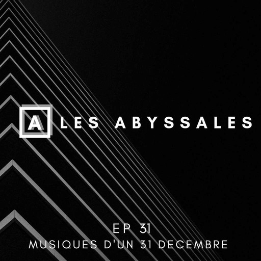 Les Abyssales EP31 - Musiques d'un 31 Décembre