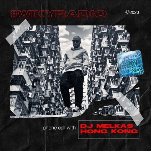 WIKY RADIO - PHONE CALL WITH DJ MELKAS (HONG KONG)