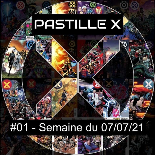 Pastille X 01 - Semaine du 7 juillet 2021