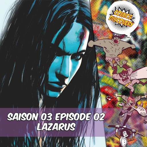 ComicsDiscovery S03E02 : Lazarus