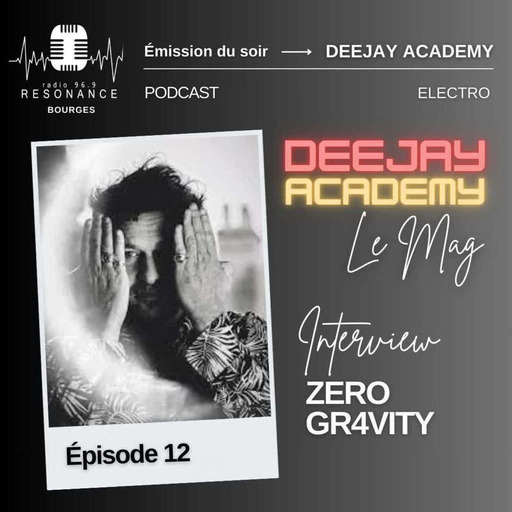 DeeJay Academy - Saison 2023/2024 - Episode 12 - Le Mag [interview : Zero Gr4vity]