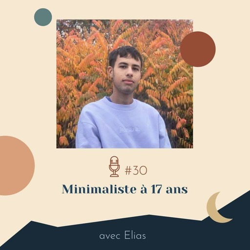 #30 | Minimaliste à 17 ans - avec Elias