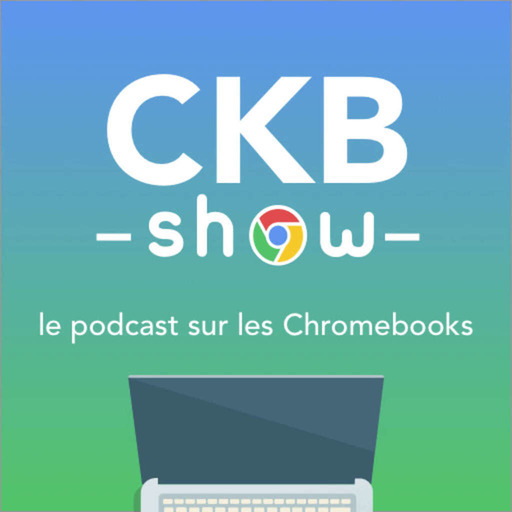 CKB SHOW #114 : 🚀🎙️Exploitez votre Chromebook en Mode Déconnecté pour les vacances !