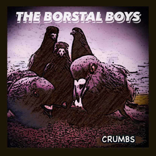 The Borstal Boys – Crumbs PARS582