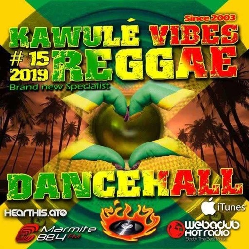 Reggae Dancehall Kawulé  Vibes Show #15 - 2019
