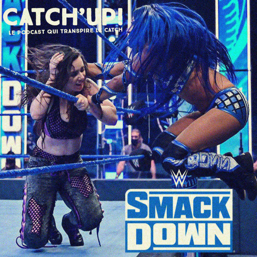 Catch'Up! WWE Smackdown du 17 juillet 2020 - Slammiversary !