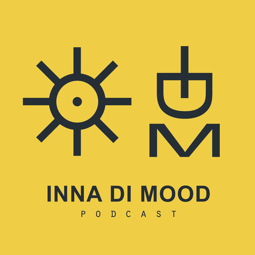 INNA DI MOOD Podcast | Reggae, Hip-Hop, Afro Beats & Quality Music