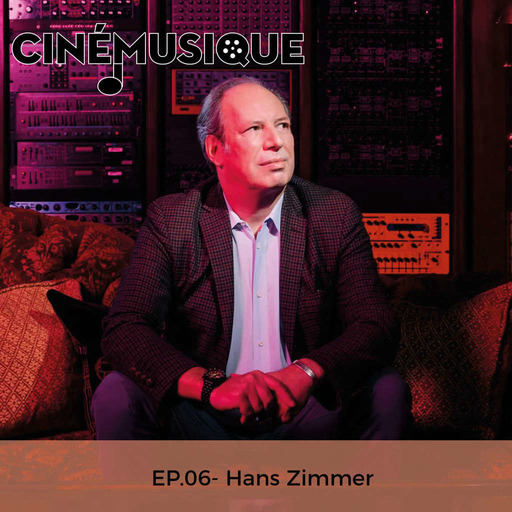 CinéMusique Ep.6 : Hans Zimmer