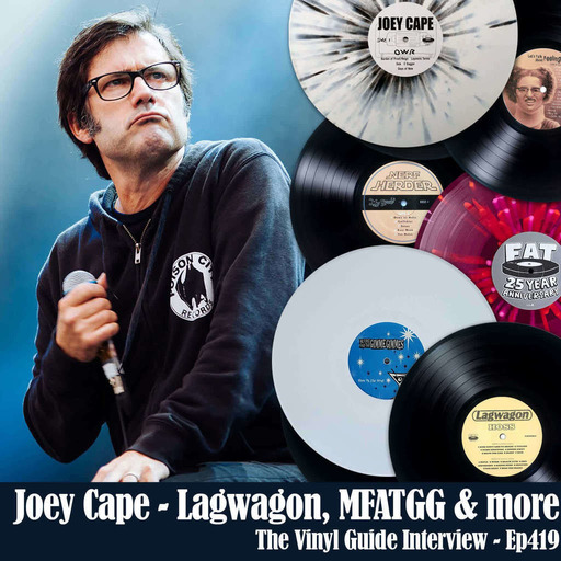 Ep419: Joey Cape - Lagwagon, MFATGG and more