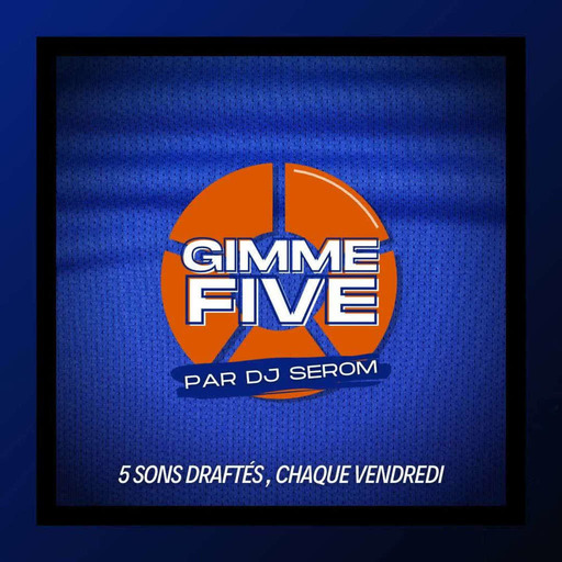 DJ SEROM - GIMME FIVE - 07 MAI