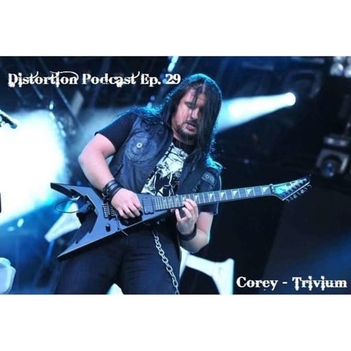 Distortion Podcast Ep. 29 - Corey Beaulieu (Trivium) MASSIVE, The Bennies, Circles, Babymetal