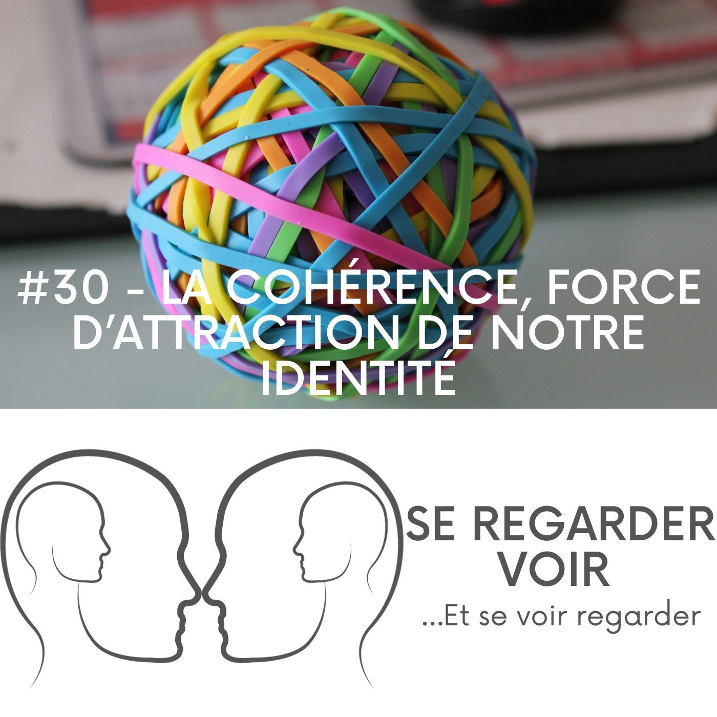 Hebdo #30 – La cohérence, force d’attraction de notre identité