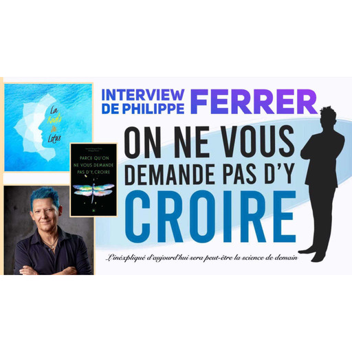 La Radio Du Lotus 762 Interview Philippe Ferrer - Livre Parce qu'on ne vous demande pas d'y croire ( Mickaël/Caroline )