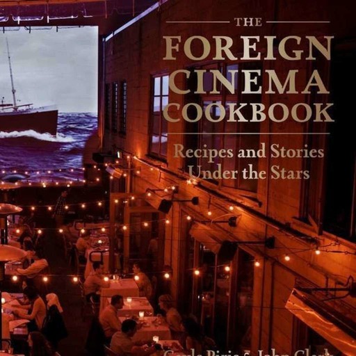 June 23, 2018:  The Foreign Cinema Cook Book with Gayle Pirie