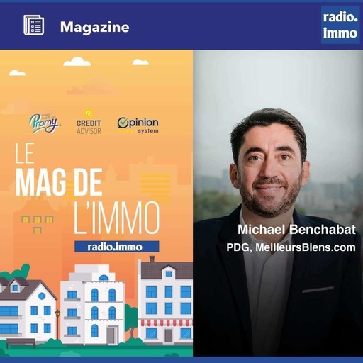 Mag de l'Immo - Michael BENCHABAT, MEILLEURSBIENS.COM - Mag de l'Immo