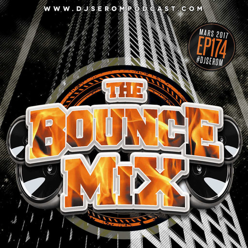DJ SEROM - THE BOUNCEMIX EP174