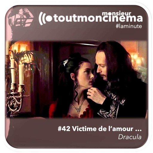 #42 Victime de l'amour ... (Dracula de Coppola)