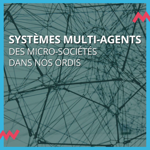 Systèmes multi-agents : les micro-sociétés dans nos ordis
