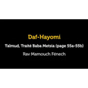 Daf Hayomi - Baba Metsia 55 avec Rav Mamouch Fénech