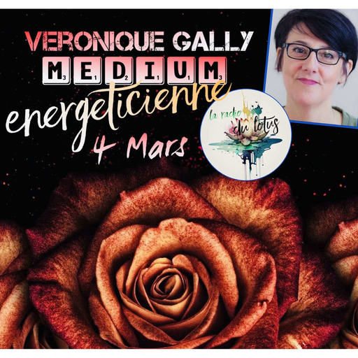 La Radio Du Lotus 834 Rencontre Avec Véronique Gally - Médium Energéticienne 