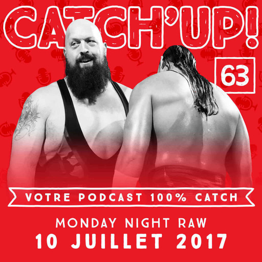 Catch'up! #63 : WWE Raw du 10 juillet 2017