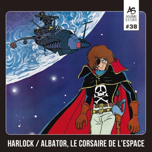 Anime Story #38 Albator le Corsaire de l'Espace - Captain Harlock