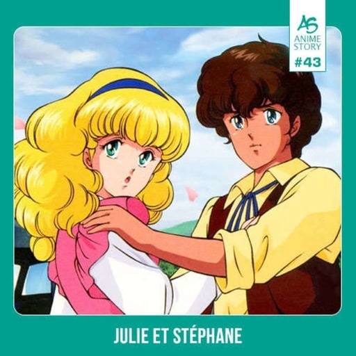 Anime Story #43 Julie et Stéphane