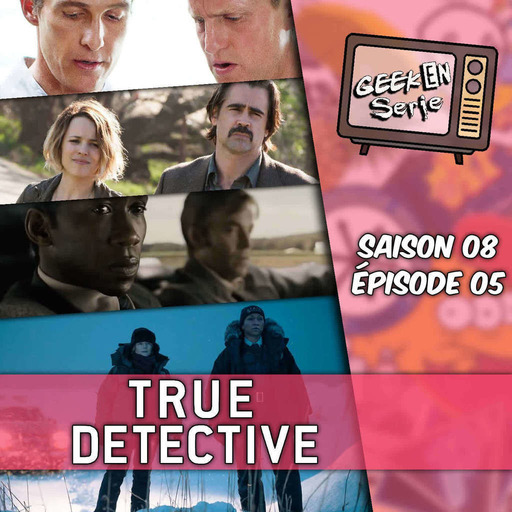 Geek en série 8x05 : True détective