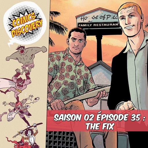 ComicsDiscovery S02E35 : The fix