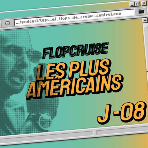 [ J-8 ] FlopCruise - Le plus américain