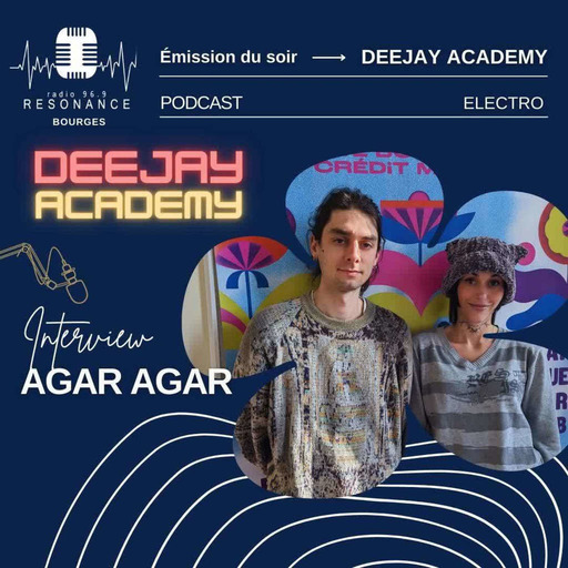DeeJay Academy - Saison 2022/2023 - Episode 32 [interview : AGAR AGAR]