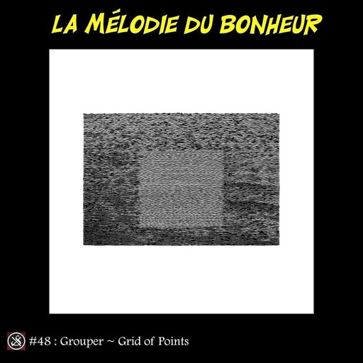 LMDB #48 : Grid of Points, évanescence et fragilité chez Grouper
