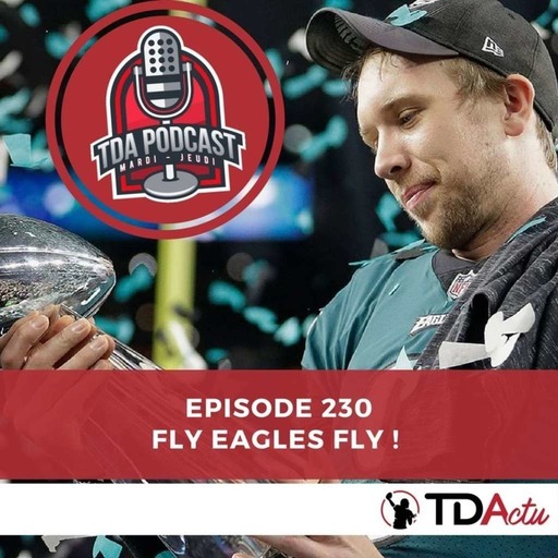 TDA Podcast n°230 : les Eagles l’ont fait !