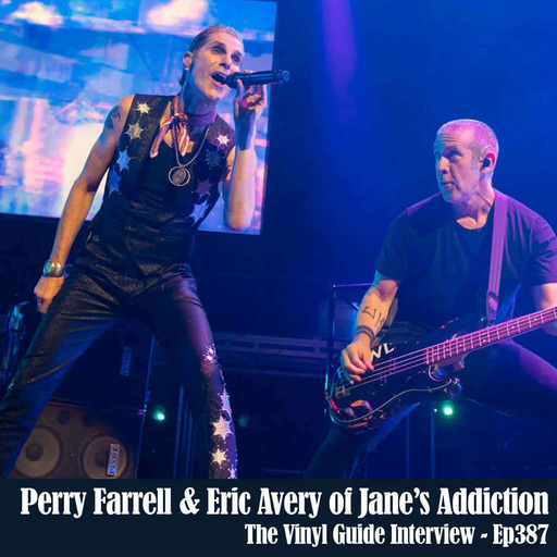 Ep387: Perry Farrell and Eric Avery - Jane's Addiction
