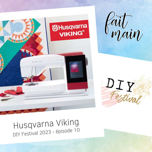 Spécial DIY Festival #10 - à la rencontre de Husqvarna Viking