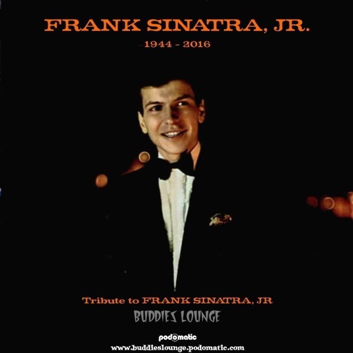 Buddies Lounge Tribute to Frank Sinatra, Jr.: 1944-2016