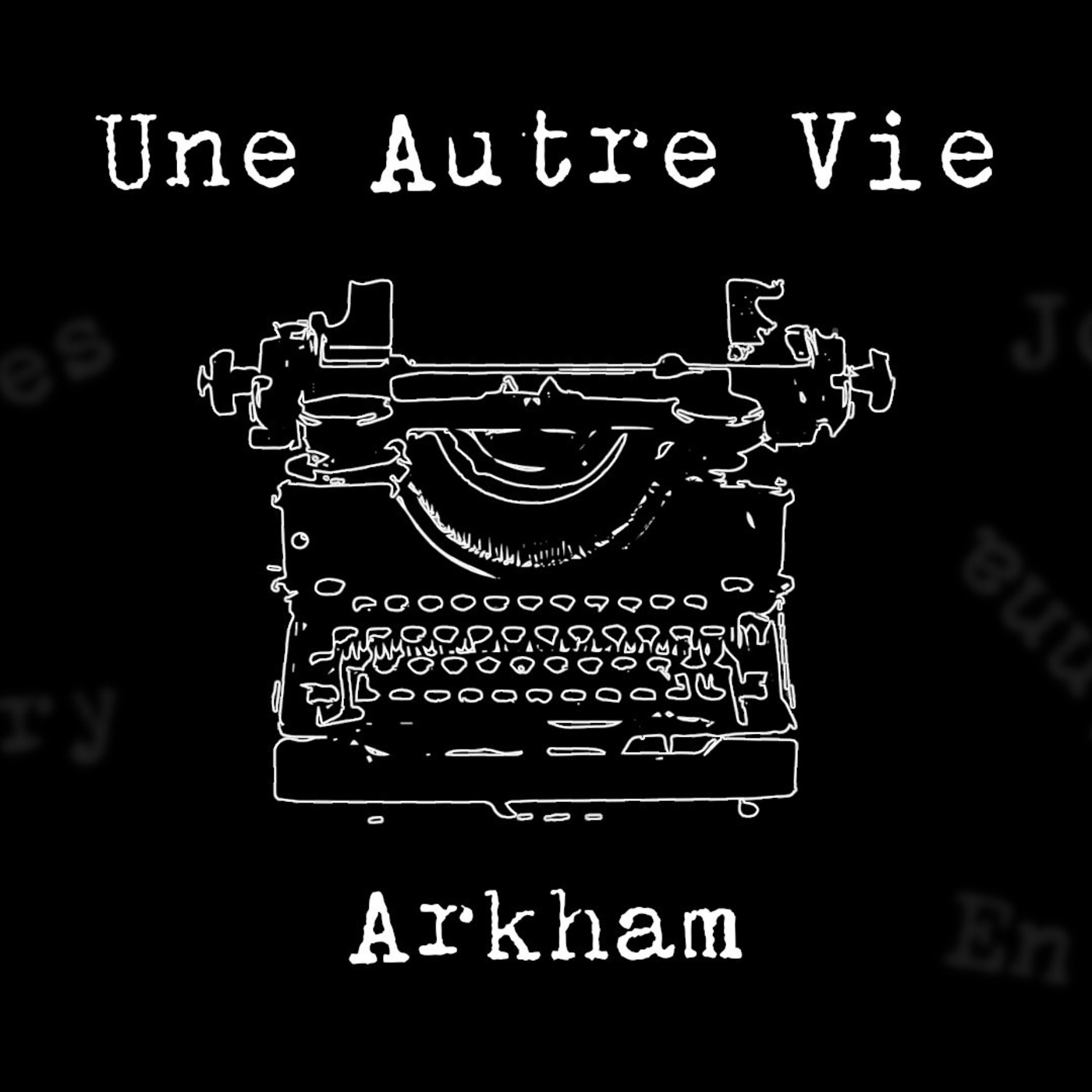 Une Autre Vie - Ep01 - Arkham
