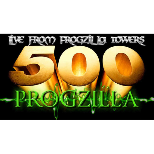 Live From Progzilla Towers - Edition 500