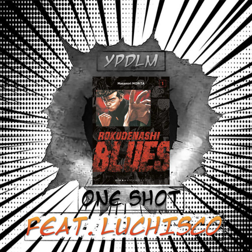 ONE SHOT #8 - On vous parle de Furyo (feat Luchisco) - Podcast Manga