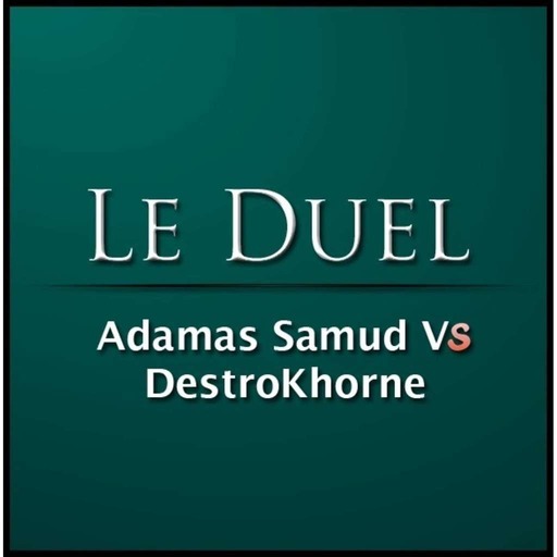 Le Duel 7 : DestroKhorne VS Adamas Samud