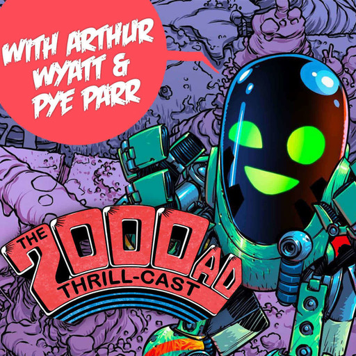 Episode 211: The 2000 AD Thrill-Cast - Intestinauts with Arthur Wyatt & Pye Parr