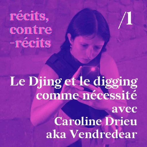 Episode /1 - Le djing et le digging comme nécessité avec Caroline Drieu aka Vendredear