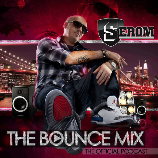 DJ SEROM - THE BOUNCEMIX PODCAST EP103