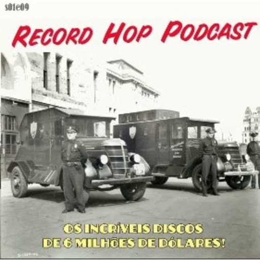 Record Hop Podcast Episódio 9: Os Incríveis discos de 6 Milhões de Dólares!