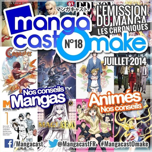 Mangacast Omake N°18 – Juillet 2014 : les chroniques manga et animés